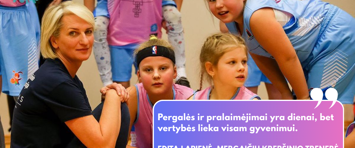 Interviu su mergaičių krepšinio trenere - Edita Lapiene