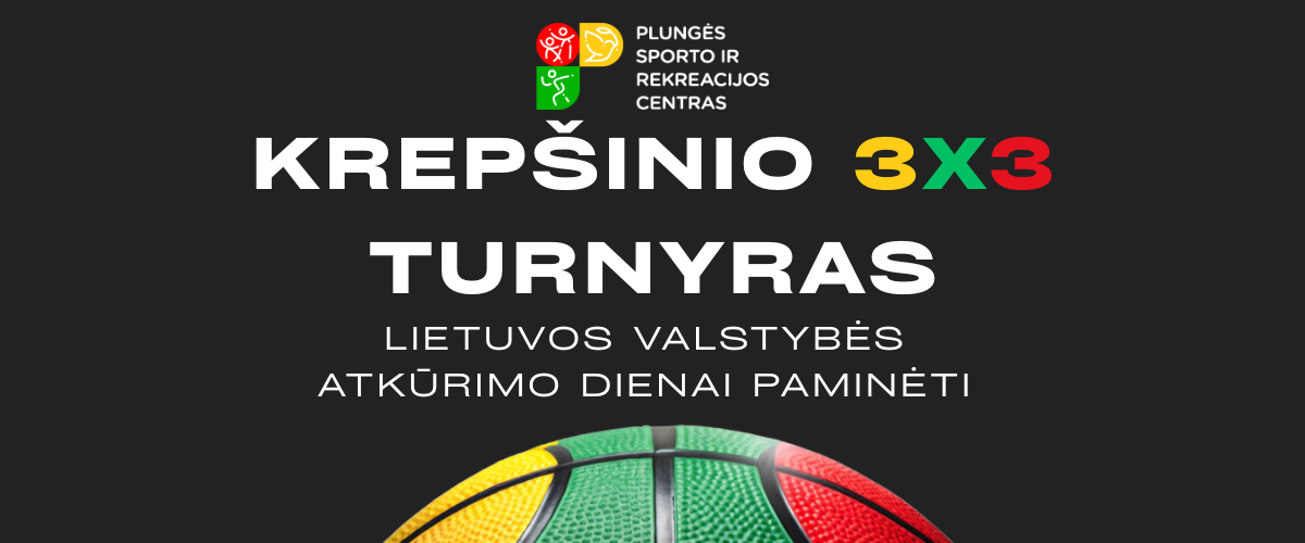 Krepšinio 3x3 turnyras Lietuvos valstybės atkūrimo dienai paminėti