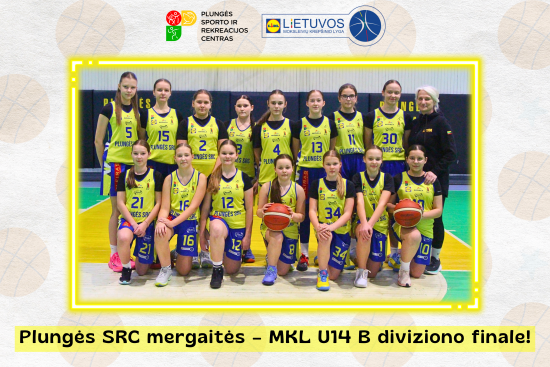 Plungės SRC mergaičių krepšinio komanda – MKL U14 čempionato B diviziono finale